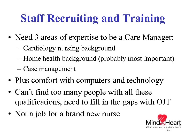 Staff Recruiting and Training • Need 3 areas of expertise to be a Care