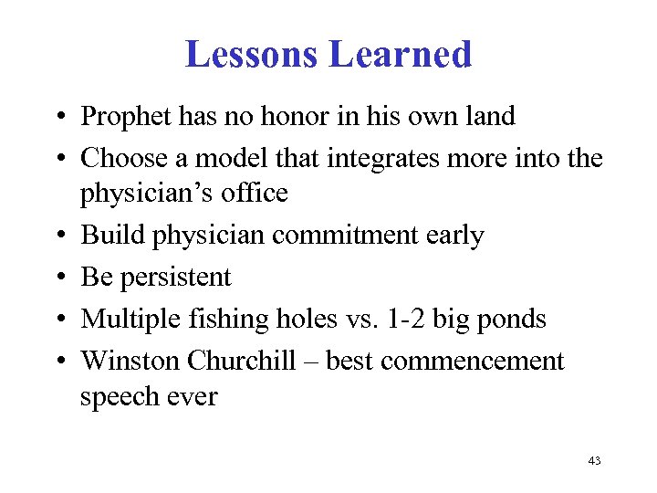Lessons Learned • Prophet has no honor in his own land • Choose a