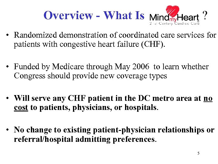 Overview - What Is ? • Randomized demonstration of coordinated care services for patients
