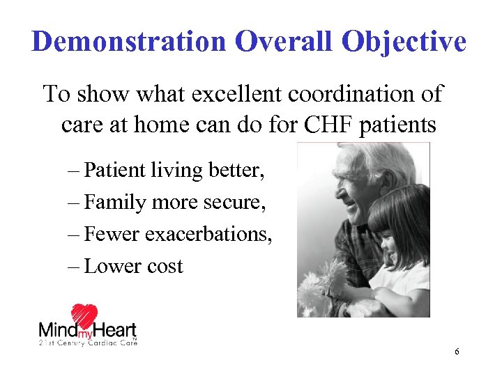 Demonstration Overall Objective To show what excellent coordination of care at home can do