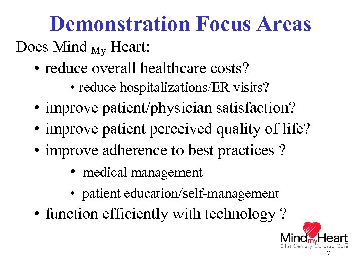 Demonstration Focus Areas Does Mind My Heart: • reduce overall healthcare costs? • reduce