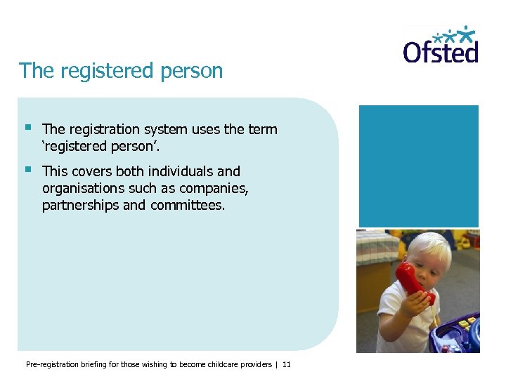 The registered person § The registration system uses the term ‘registered person’. § This