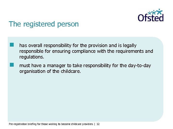 The registered person has overall responsibility for the provision and is legally responsible for