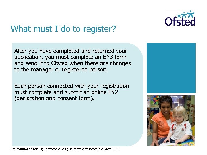 What must I do to register? After you have completed and returned your application,