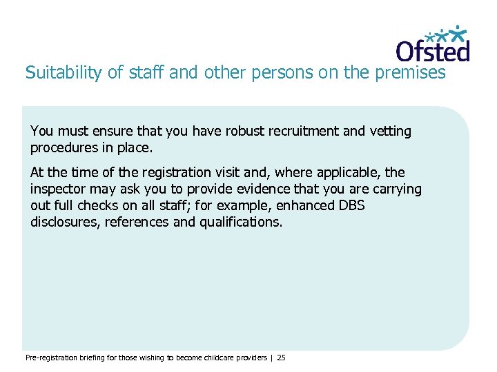 Suitability of staff and other persons on the premises You must ensure that you