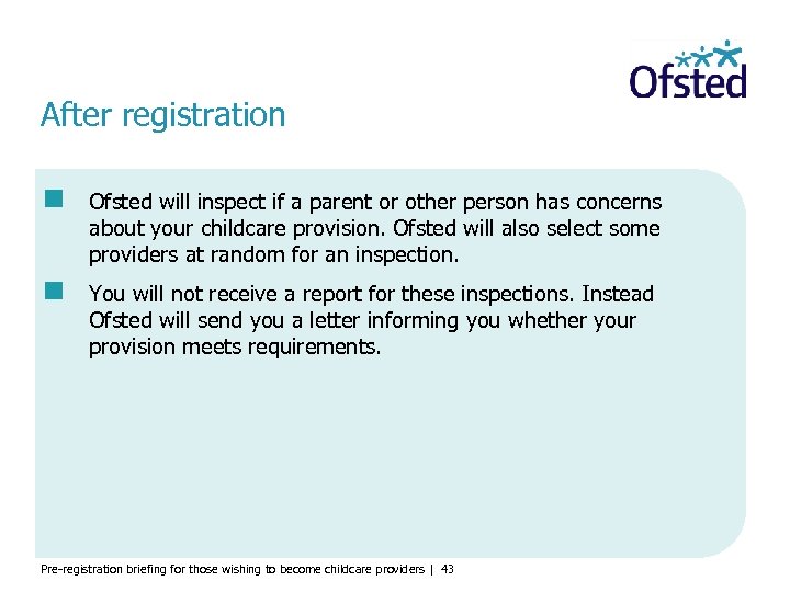 After registration Ofsted will inspect if a parent or other person has concerns about