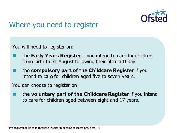 Where you need to register You will need to register on: the Early Years
