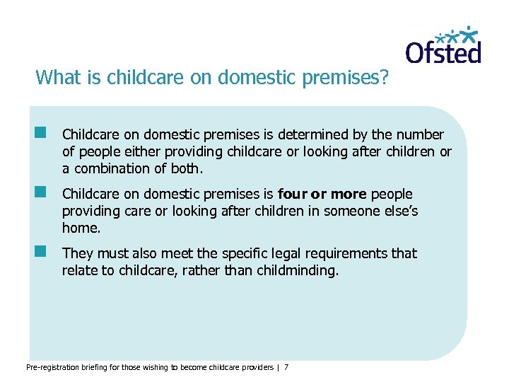 What is childcare on domestic premises? Childcare on domestic premises is determined by the