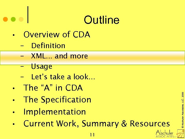 Outline • Overview of CDA Definition XML. . . and more Usage Let’s take