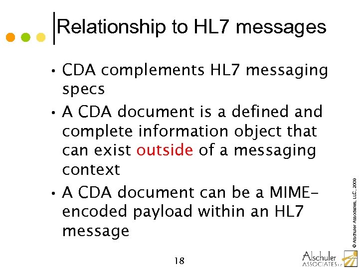  • CDA complements HL 7 messaging specs • A CDA document is a