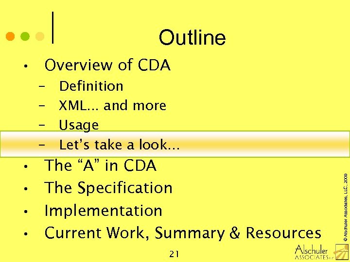 Outline • Overview of CDA Definition XML. . . and more Usage Let’s take