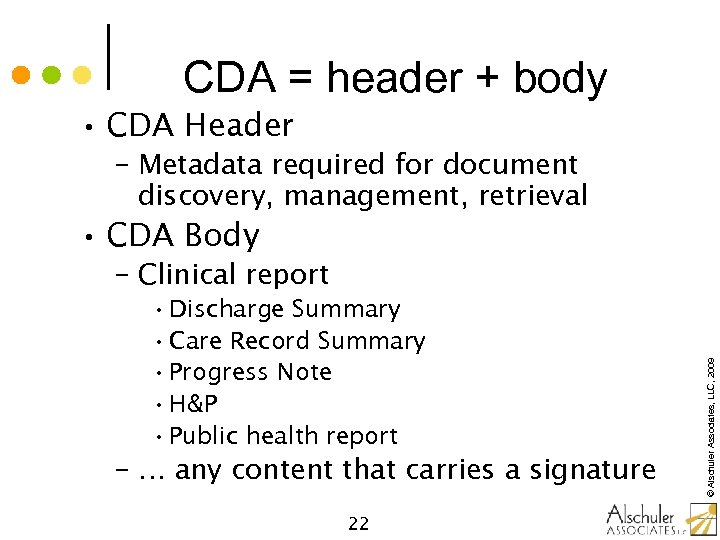 CDA = header + body • CDA Header – Metadata required for document discovery,