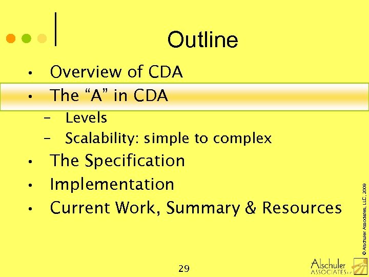 Outline • Overview of CDA • The “A” in CDA • The Specification •