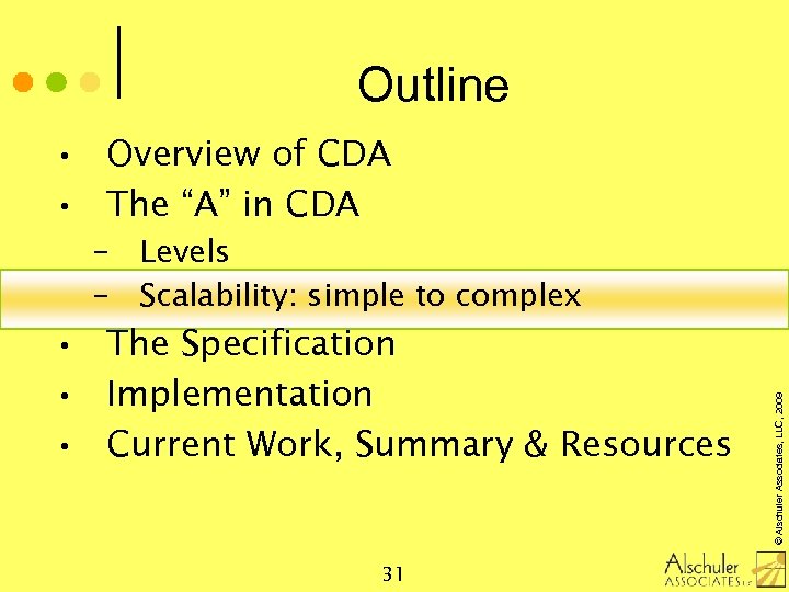 Outline • Overview of CDA • The “A” in CDA • The Specification •