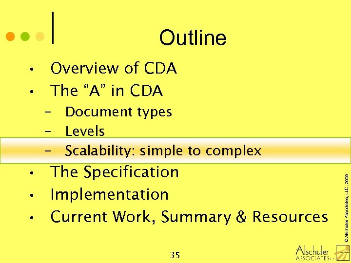 Outline • Overview of CDA • The “A” in CDA • The Specification •