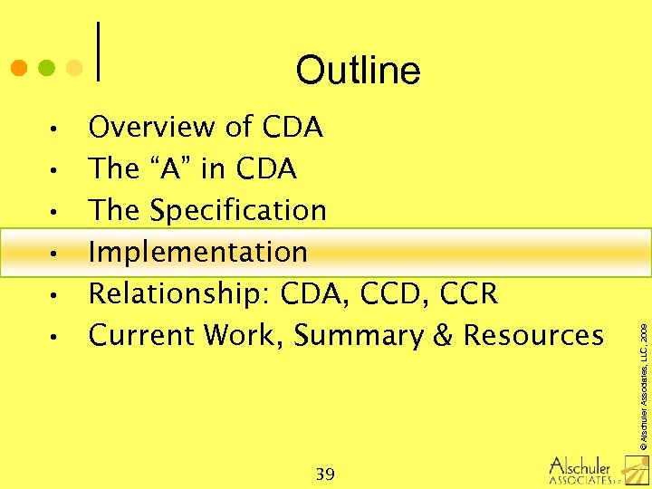  • • • Overview of CDA The “A” in CDA The Specification Implementation