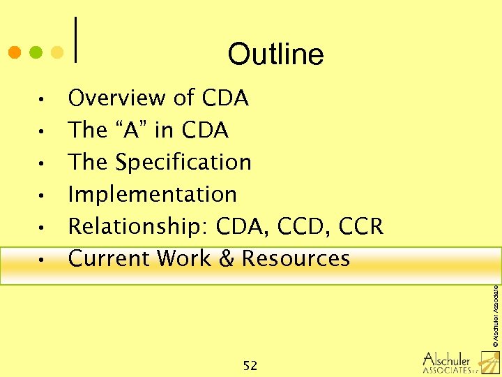  • • • Overview of CDA The “A” in CDA The Specification Implementation