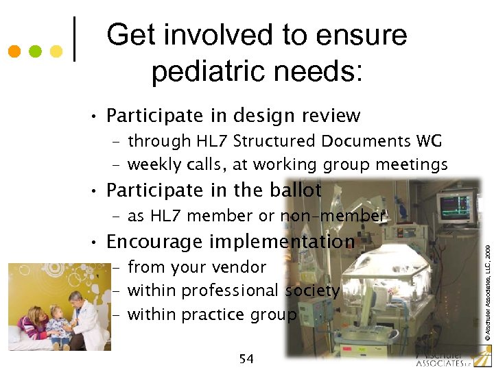 Get involved to ensure pediatric needs: • Participate in design review – through HL