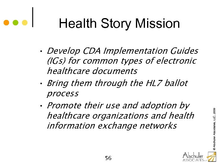  • Develop CDA Implementation Guides (IGs) for common types of electronic healthcare documents