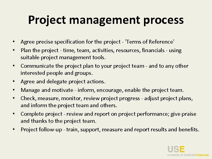 Project management process • Agree precise specification for the project - 'Terms of Reference'
