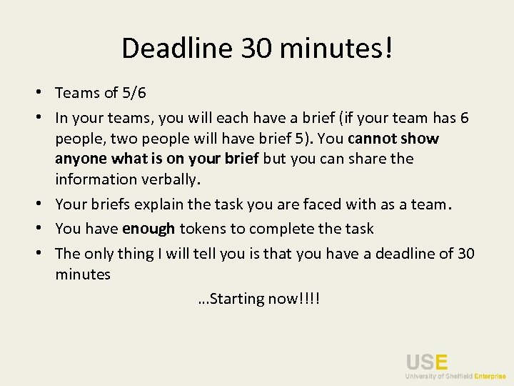 Deadline 30 minutes! • Teams of 5/6 • In your teams, you will each