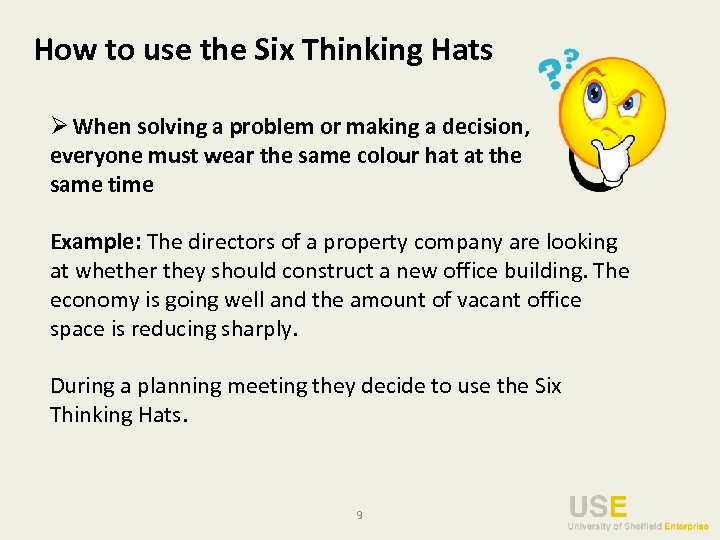How to use the Six Thinking Hats Ø When solving a problem or making