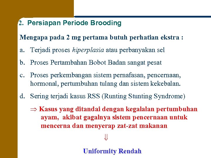 2. Persiapan Periode Brooding Mengapa pada 2 mg pertama butuh perhatian ekstra : a.