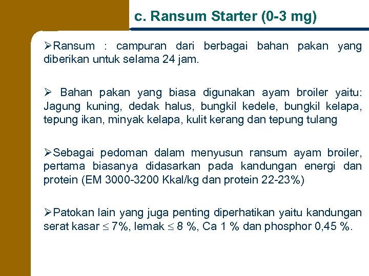 c. Ransum Starter (0 -3 mg) ØRansum : campuran dari berbagai bahan pakan yang