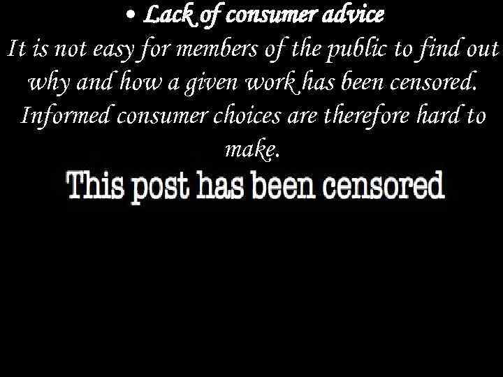  • Lack of consumer advice It is not easy for members of the