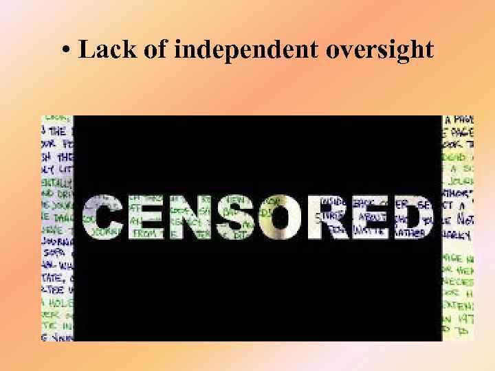  • Lack of independent oversight 