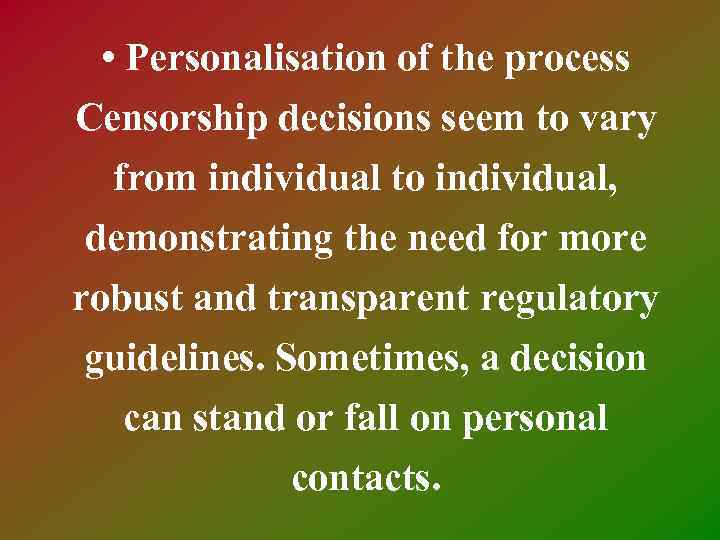  • Personalisation of the process Censorship decisions seem to vary from individual to
