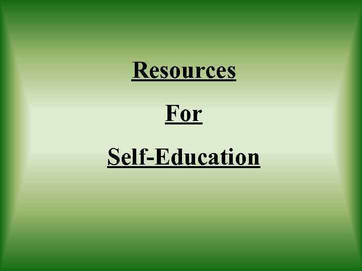 Resources For Self-Education 