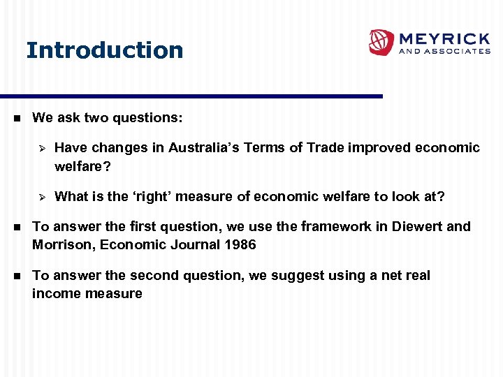 Introduction n We ask two questions: Ø Have changes in Australia’s Terms of Trade