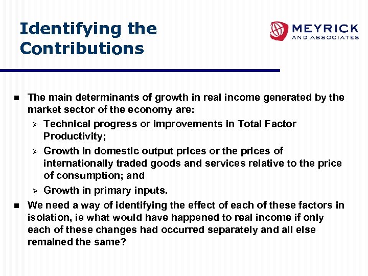 Identifying the Contributions n n The main determinants of growth in real income generated