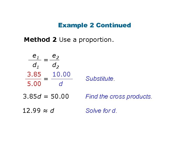 Example 2 Continued Method 2 Use a proportion. e 1 e 2 = d