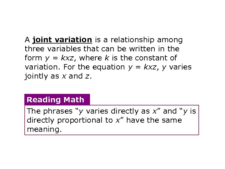 A joint variation is a relationship among three variables that can be written in