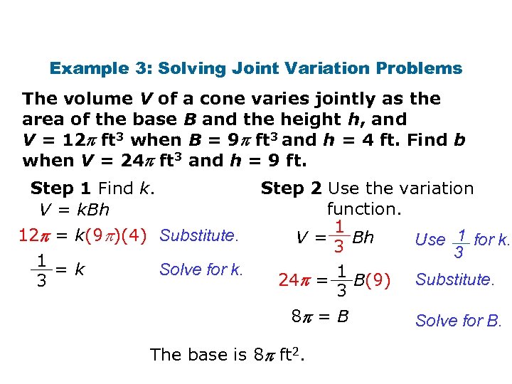 Example 3: Solving Joint Variation Problems The volume V of a cone varies jointly