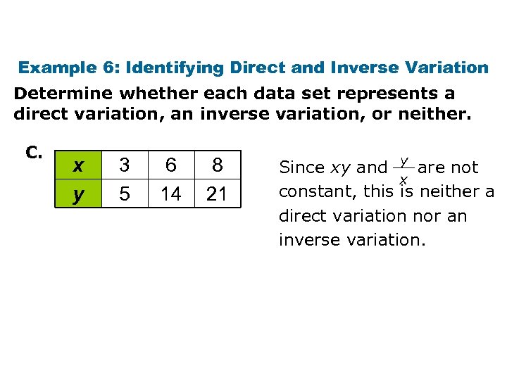 Example 6: Identifying Direct and Inverse Variation Determine whether each data set represents a