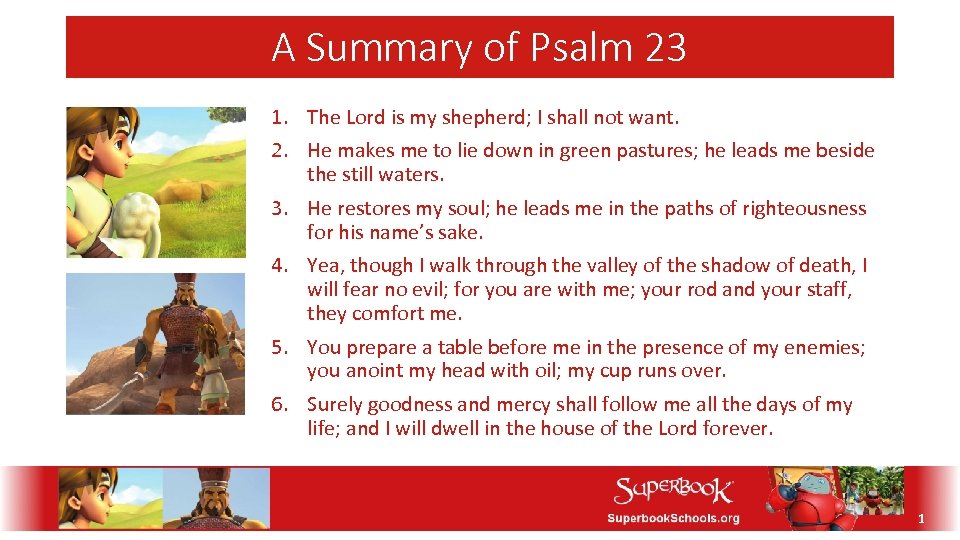 A Summary of Psalm 23 1. The Lord is my shepherd; I shall not