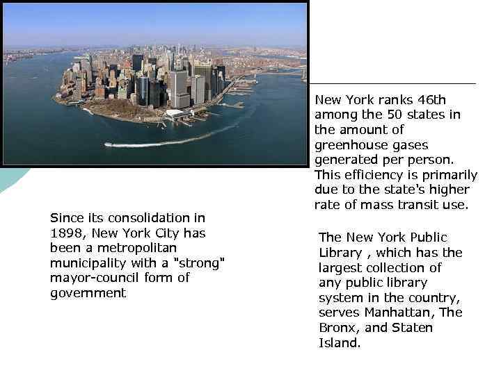 Since its consolidation in 1898, New York City has been a metropolitan municipality with