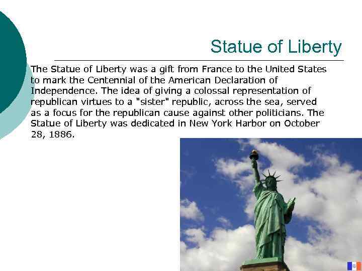 Statue of Liberty The Statue of Liberty was a gift from France to the