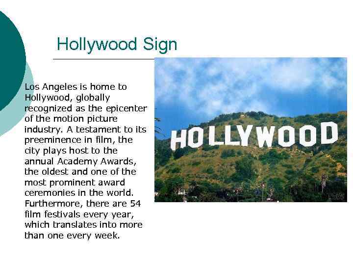 Hollywood Sign Los Angeles is home to Hollywood, globally recognized as the epicenter of