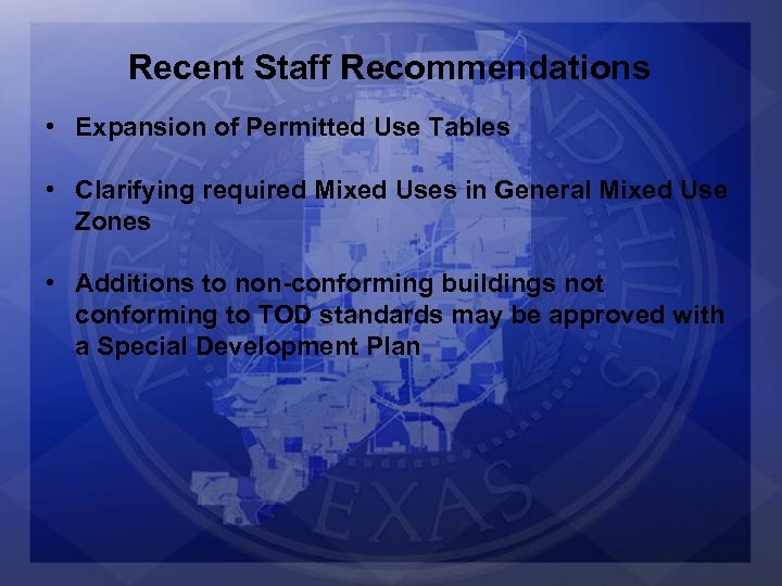Recent Staff Recommendations • Expansion of Permitted Use Tables • Clarifying required Mixed Uses