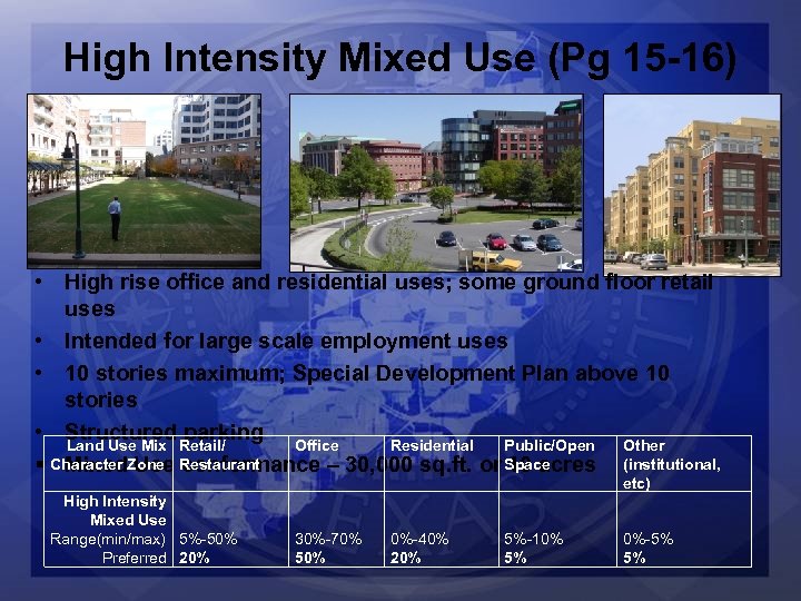 High Intensity Mixed Use (Pg 15 -16) • High rise office and residential uses;