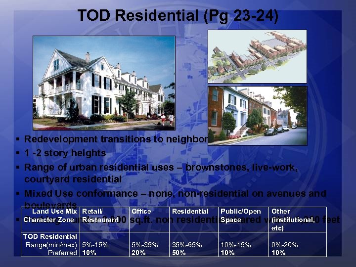 TOD Residential (Pg 23 -24) § Redevelopment transitions to neighborhoods § 1 -2 story