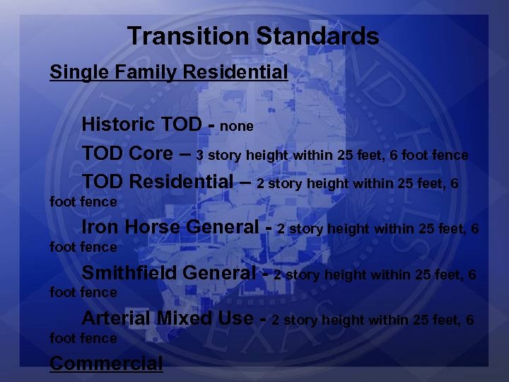 Transition Standards Single Family Residential Historic TOD - none TOD Core – 3 story