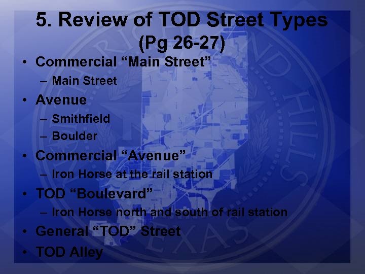 5. Review of TOD Street Types (Pg 26 -27) • Commercial “Main Street” –