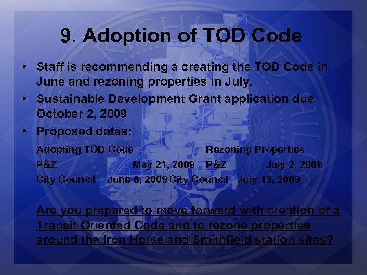 9. Adoption of TOD Code • Staff is recommending a creating the TOD Code