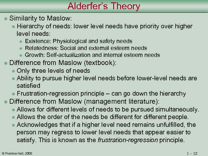Alderfer’s Theory l Similarity l to Maslow: Hierarchy of needs: lower level needs have
