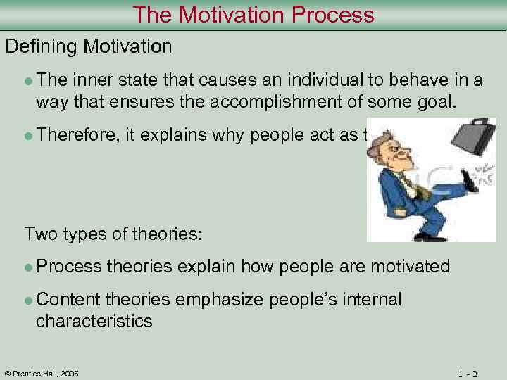 The Motivation Process Defining Motivation l The inner state that causes an individual to